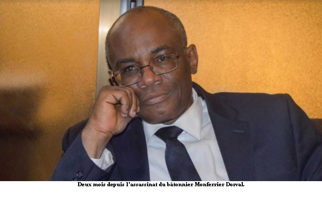 Deux mois depuis l’assassinat du bâtonnier Monferrier Dorval